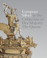 Book Cover for European Silver in the Collection of Her Majesty The Queen by Kathryn Jones