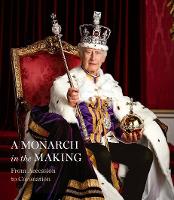 Book Cover for A Monarch in the Making: From Accession to Coronation by Pamela Hartshorne
