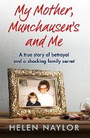 Book Cover for My Mother, Munchausen's and Me by Helen Naylor