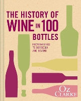 Book Cover for The History of Wine in 100 Bottles by Oz Clarke