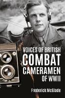 Book Cover for Voices of British Combat Cameramen of WWII by 