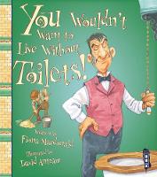 Book Cover for You Wouldn't Want to Live Without Toilets! by Fiona Macdonald