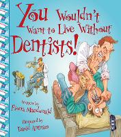 Book Cover for You Wouldn't Want to Live Without Dentists! by Fiona Macdonald, David Salariya