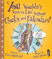 Book Cover for You Wouldn't Want To Live Without Clocks And Calendars! by Fiona MacDonald