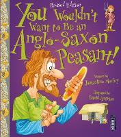 Book Cover for You Wouldn't Want To Be An Anglo-Saxon Peasant! by Jacqueline Morley