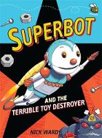 Book Cover for Superbot and the Terrible Toy Destroyer by Nick Ward