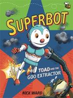 Book Cover for Superbot: Toad and the Goo Extractor by Nick Ward