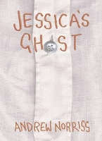 Book Cover for Jessica's Ghost by Andrew Norriss