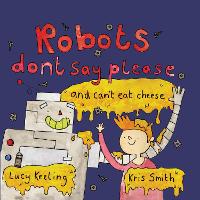 Book Cover for Robots Don't Say Please by Lucy Keeling