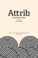 Book Cover for Attrib and Other Stories by Eley Williams