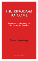 Book Cover for The Kingdom to Come by Peter Hennessy