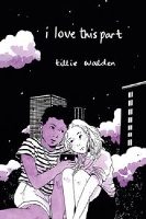 Book Cover for I Love This Part by Tillie Walden