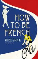 Book Cover for How to be French by Alex Quick