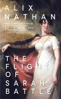 Book Cover for The Flight of Sarah Battle by Alix Nathan