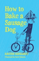 Book Cover for How to Bake a Sausage Dog by Kirsten Reinhardt
