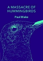 Book Cover for A Massacre of Hummingbirds by Paul Blake