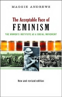 Book Cover for The Acceptable Face of Feminism by Maggie Andrews