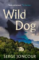 Book Cover for Wild Dog: Sinister and savage psychological thriller by Serge Joncour