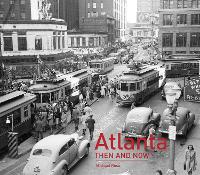 Book Cover for Atlanta Then and Now® by Michael Rose