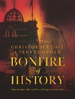 Book Cover for BONFIRE of HISTORY by Christopher Joll, Penny Cobham, Sir Nick Varney