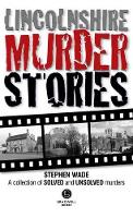 Book Cover for Lincolnshire Murder Stories by Stephen Wade