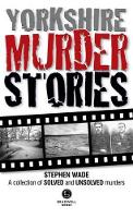 Book Cover for Yorkshire Murder Stories by Stephen Wade