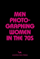 Book Cover for Men Photographing Women In The 70s by Michael L. Abramson