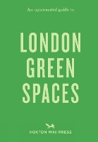 Book Cover for An Opinionated Guide To London Green Spaces by Harry Ades, Marco Kesseler