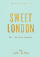 Book Cover for An Opinionated Guide To Sweet London by Hoxton Mini Press