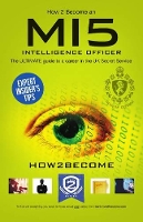 Book Cover for How to Become a MI5 Intelligence Officer: The Ultimate Career Guide to Working for MI5 by How2Become