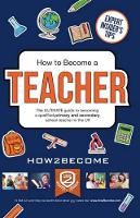 Book Cover for How to Become a Teacher: The Ultimate Guide to Becoming a Qualified Primary or Secondary School Teacher in the UK by How2Become
