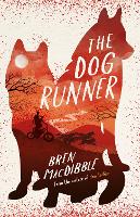 Book Cover for The Dog Runner by Bren MacDibble