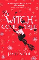 Book Cover for A Witch Come True by James Nicol