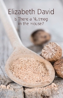 Book Cover for Is There a Nutmeg in the House? by Elizabeth David