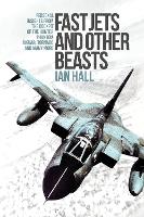 Book Cover for Fast Jets and Other Beasts by Ian Hall