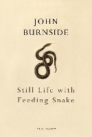 Book Cover for Still Life with Feeding Snake by John Burnside