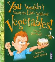 Book Cover for You Wouldn't Want to Live Without Vegetables! by Alex Woolf