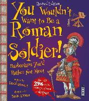 Book Cover for You Wouldn't Want to Be a Roman Soldier by David Stewart, David Salariya