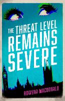 Book Cover for The Threat Level Remains Severe by Rowena Macdonald