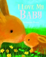 Book Cover for I Love My Baby by Sebastien Braun