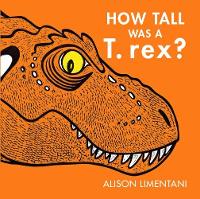 Book Cover for How Tall was a T-rex? by Alison Limentani