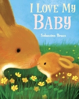 Book Cover for I Love My Baby by Sebastien Braun