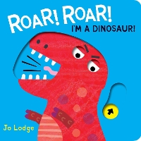 Book Cover for Roar! Roar! I'm a Dinosaur! by Jo Lodge