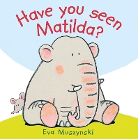 Book Cover for Have you Seen Matilda? by Eva Muszynski