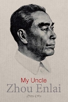 Book Cover for My Uncle Zhou Enlai by Zhou Erliu