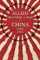 Book Cover for Allied Prisoners of War in China by Yang Jing