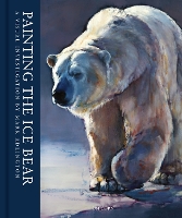 Book Cover for Painting the Ice Bear by Mark Adlington, John Martin Gallery