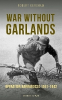 Book Cover for War Without Garlands by Robert J Kershaw