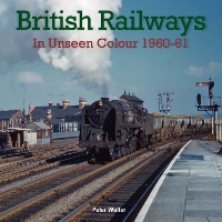 Book Cover for British Railways in Unseen Colour 1960-61 by Peter (Editor) Waller