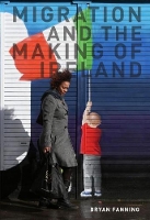 Book Cover for Migration and the Making of Ireland by Professor Bryan Fanning